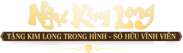 Ngự Kim Long - Tặng Kim Long Trong hình - sở hữu vĩnh viễn